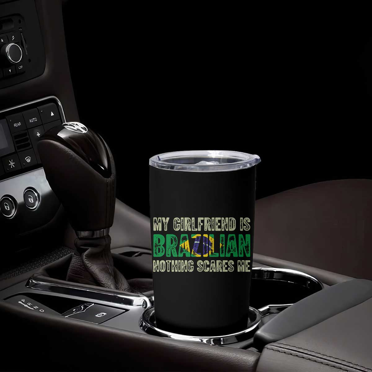 My Girlfriend is Brazilian Nothing Scares Me Tumbler Cup Funny Boyfriend TS14 Print Your Wear