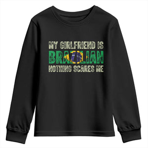 My Girlfriend is Brazilian Nothing Scares Me Youth Sweatshirt Funny Boyfriend TS14 Black Print Your Wear