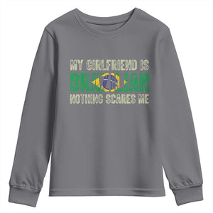 My Girlfriend is Brazilian Nothing Scares Me Youth Sweatshirt Funny Boyfriend TS14 Charcoal Print Your Wear