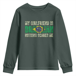 My Girlfriend is Brazilian Nothing Scares Me Youth Sweatshirt Funny Boyfriend TS14 Dark Forest Green Print Your Wear