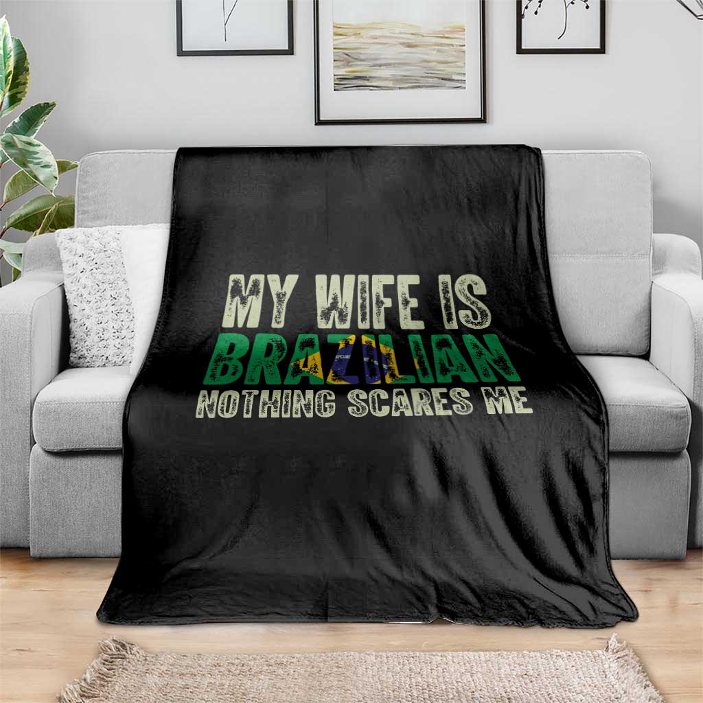 My Wife is Brazilian Nothing Scares Me Throw Blanket Funny Husband Brazil Pride Flag TS14 Print Your Wear