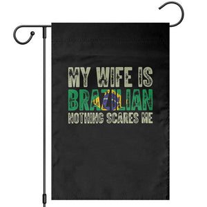 My Wife is Brazilian Nothing Scares Me Garden Flag Funny Husband Brazil Pride Flag TS14 Black Print Your Wear