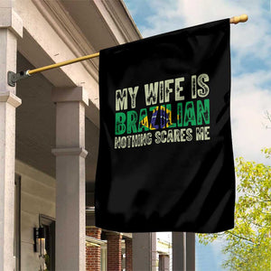 My Wife is Brazilian Nothing Scares Me Garden Flag Funny Husband Brazil Pride Flag TS14 Print Your Wear