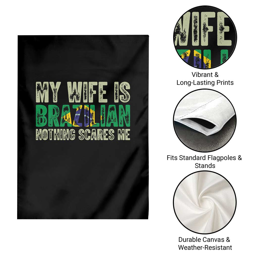 My Wife is Brazilian Nothing Scares Me Garden Flag Funny Husband Brazil Pride Flag TS14 Print Your Wear