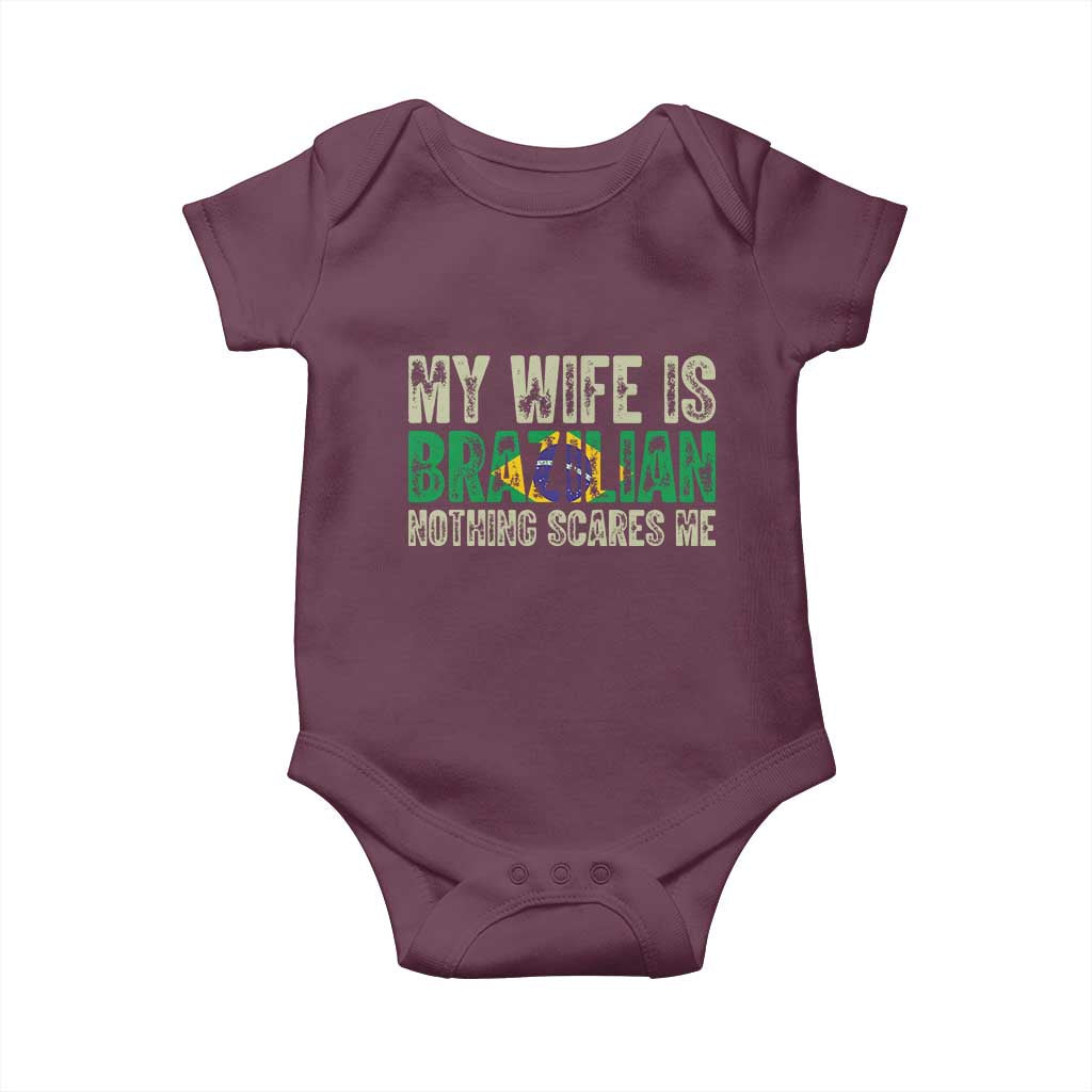 My Wife is Brazilian Nothing Scares Me Baby Onesie Funny Husband Brazil Pride Flag TS14 Maroon Print Your Wear