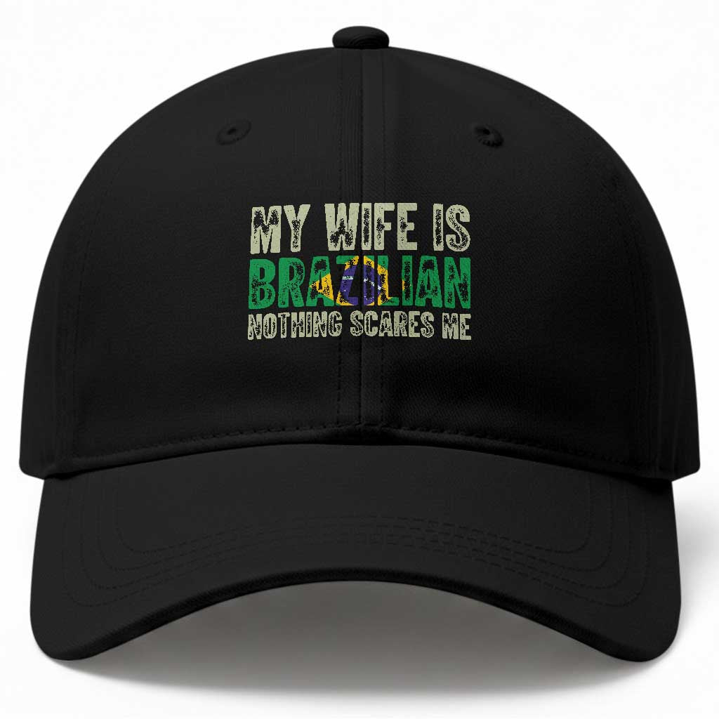 My Wife is Brazilian Nothing Scares Me Baseball Cap Funny Husband Brazil Pride Flag TS14 Print Your Wear