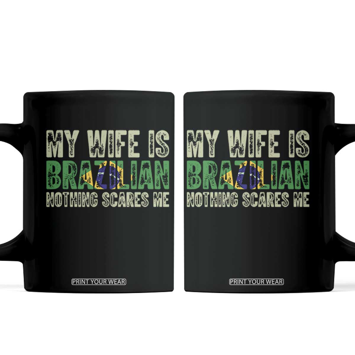 My Wife is Brazilian Nothing Scares Me Coffee Mug Funny Husband Brazil Pride Flag TS14 Black Print Your Wear
