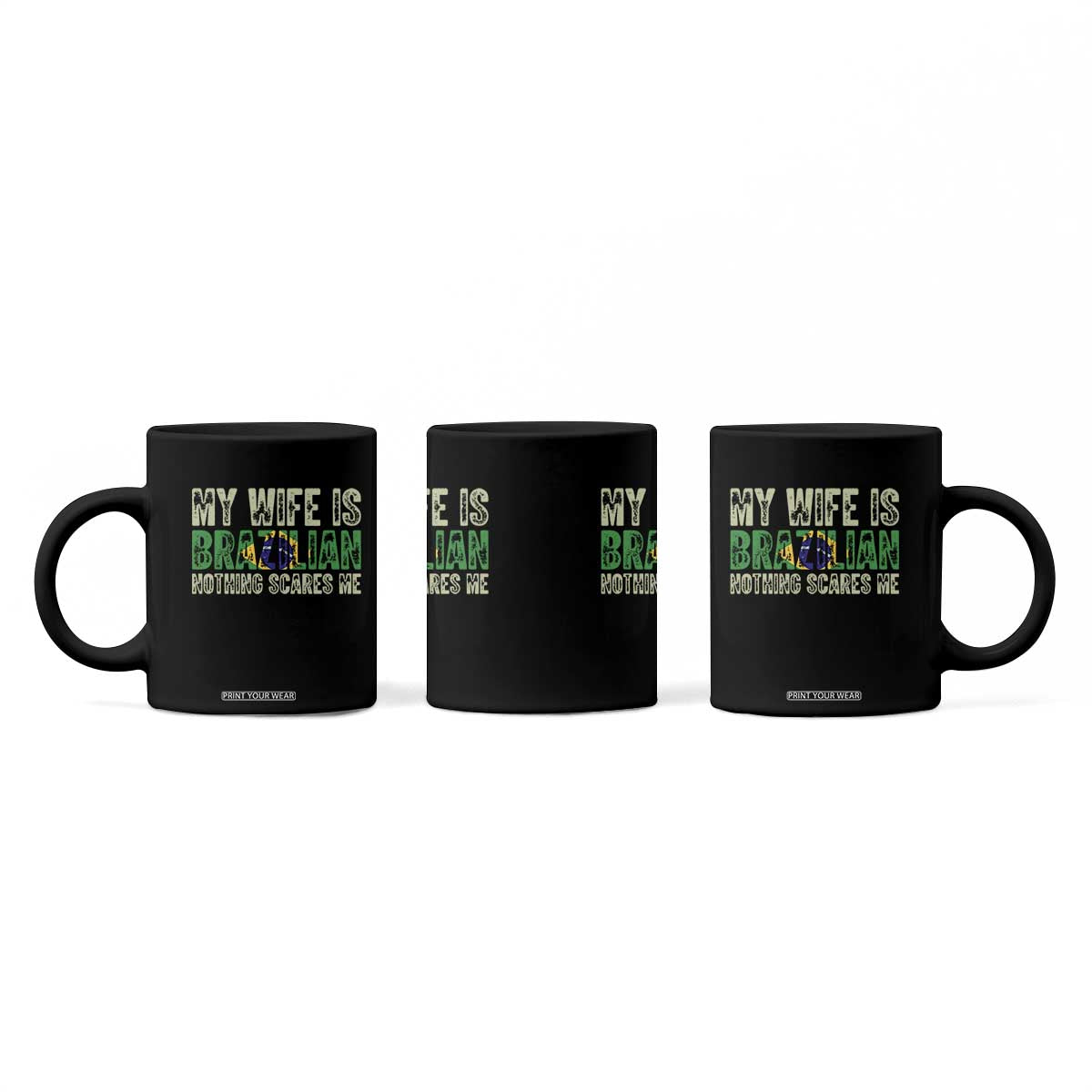 My Wife is Brazilian Nothing Scares Me Coffee Mug Funny Husband Brazil Pride Flag TS14 Print Your Wear