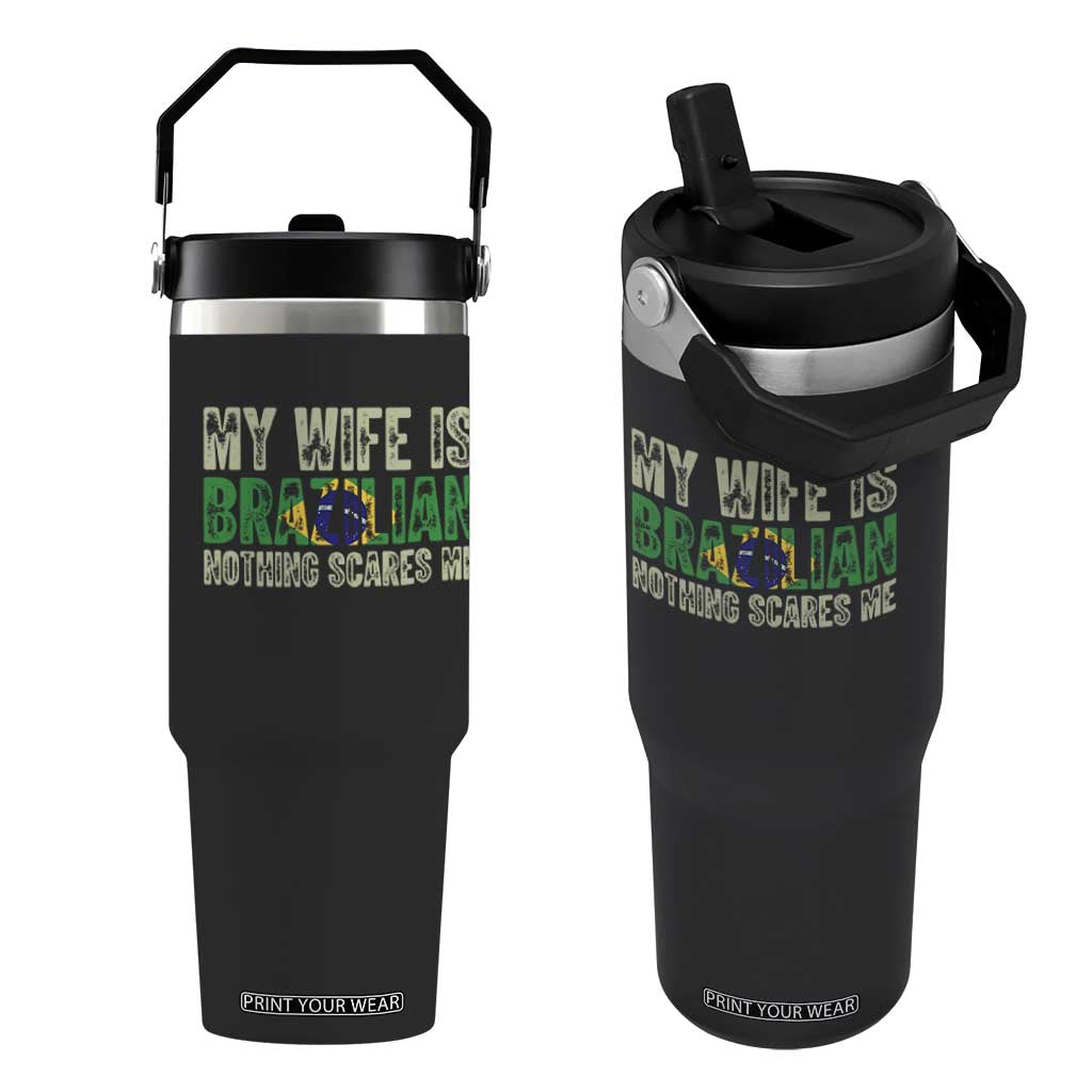 My Wife is Brazilian Nothing Scares Me Flip Straw Tumbler Funny Husband Brazil Pride Flag TS14 One Size: 30 oz Black Print Your Wear