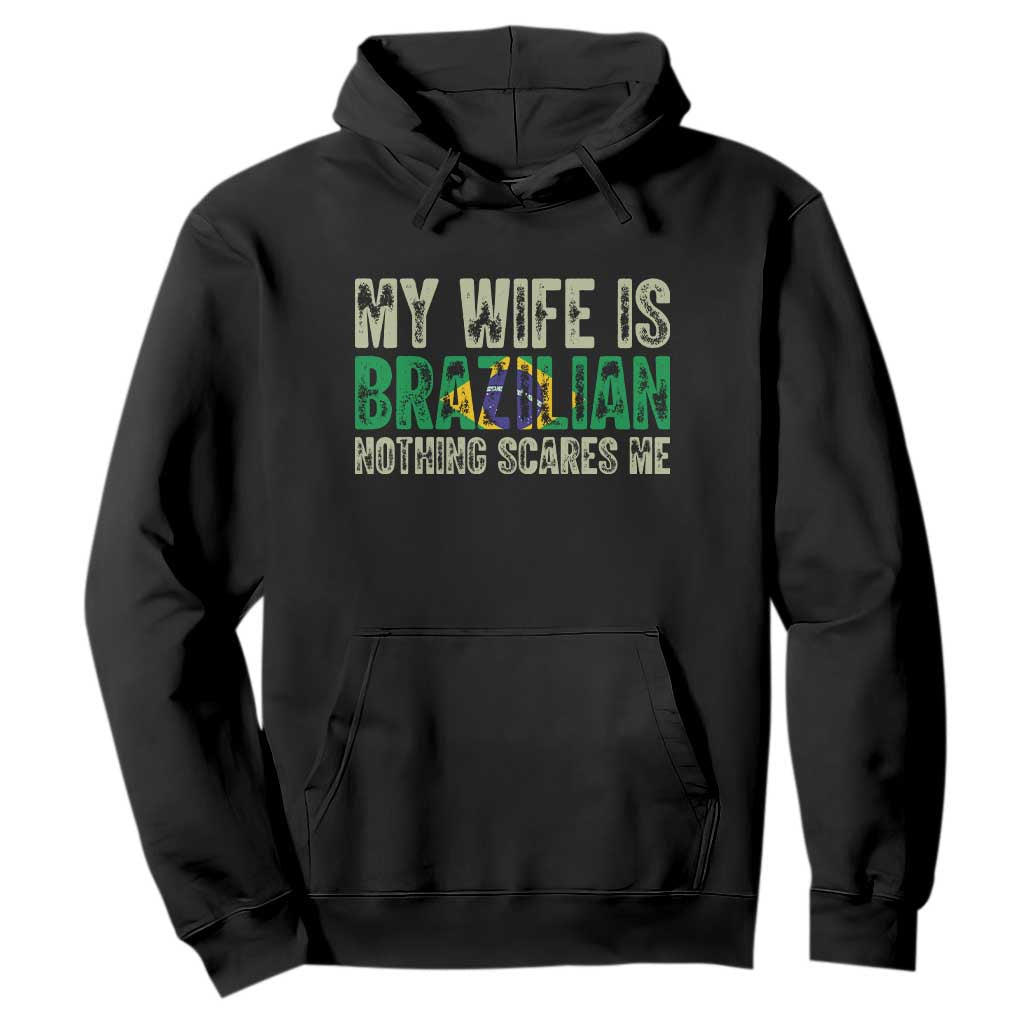My Wife is Brazilian Nothing Scares Me Hoodie Funny Husband Brazil Pride Flag TS14 Black Print Your Wear