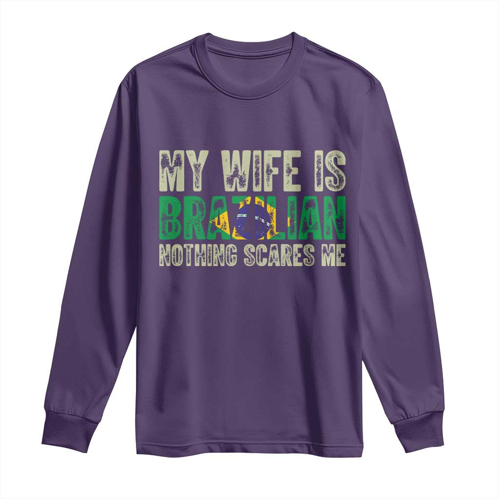 My Wife is Brazilian Nothing Scares Me Long Sleeve Shirt Funny Husband Brazil Pride Flag TS14 Purple Print Your Wear