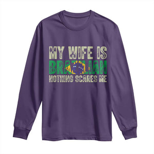 My Wife is Brazilian Nothing Scares Me Long Sleeve Shirt Funny Husband Brazil Pride Flag TS14 Purple Print Your Wear