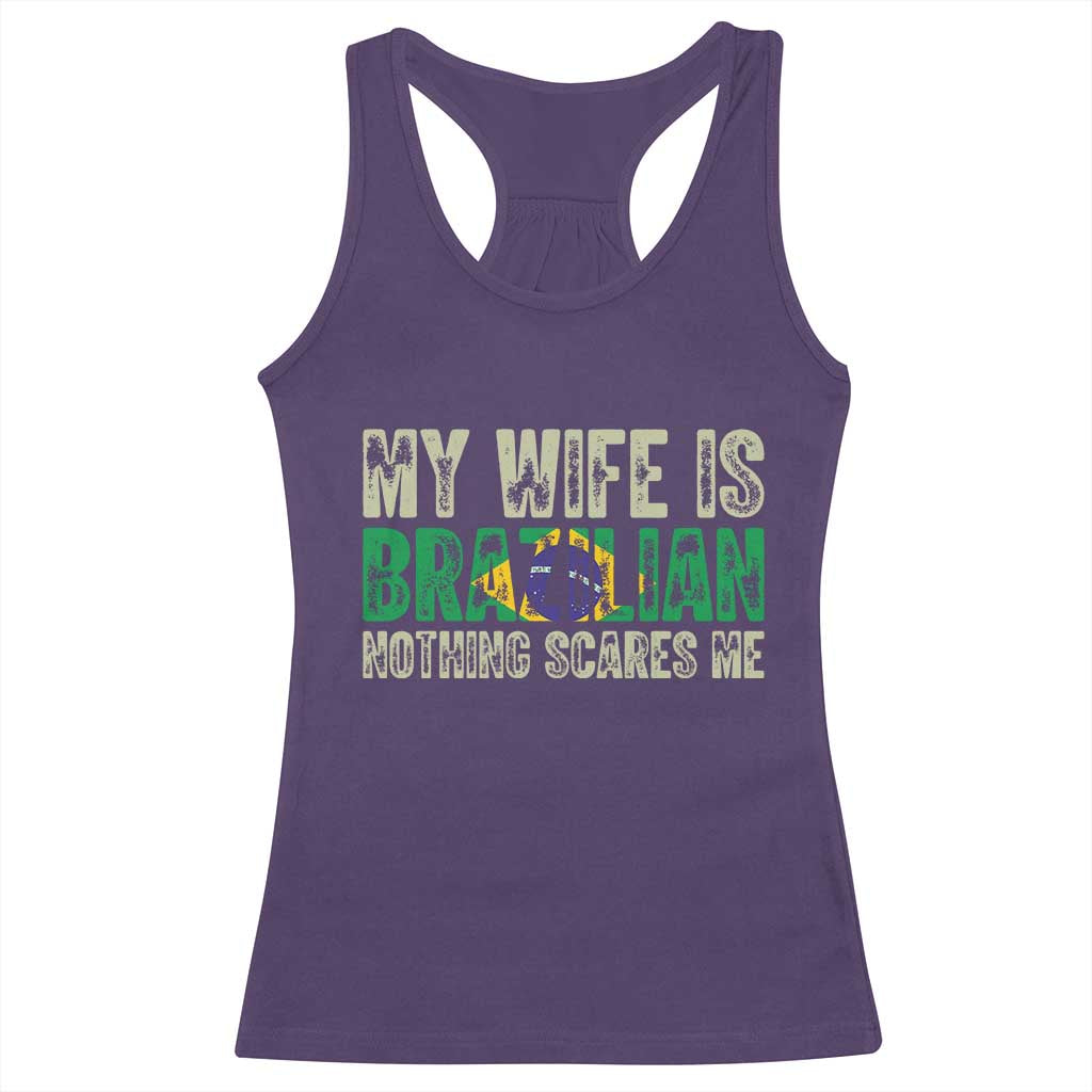 My Wife is Brazilian Nothing Scares Me Racerback Tank Top Funny Husband Brazil Pride Flag TS14 Purple Print Your Wear