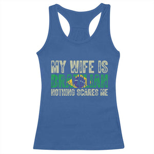 My Wife is Brazilian Nothing Scares Me Racerback Tank Top Funny Husband Brazil Pride Flag TS14 Royal Blue Print Your Wear