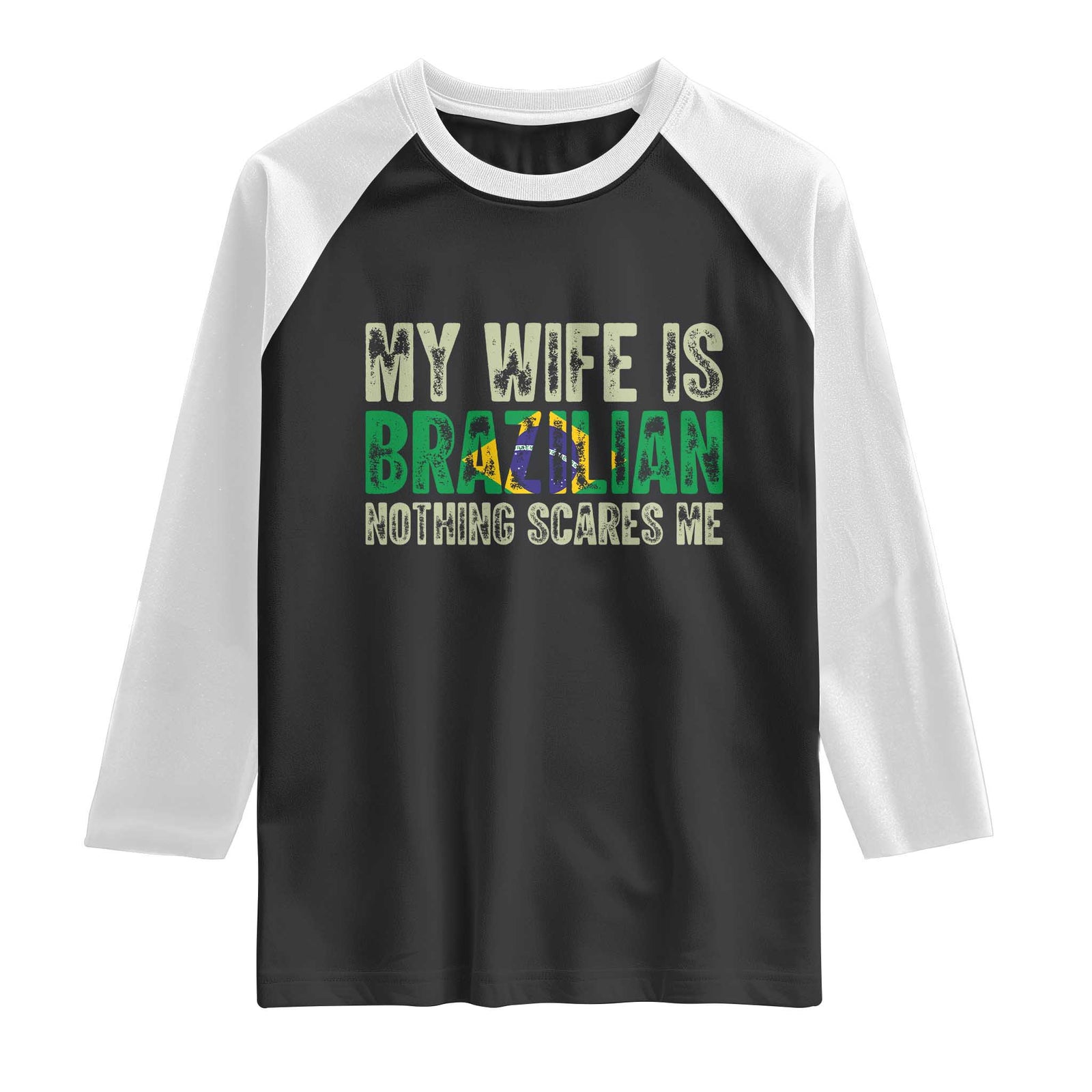 My Wife is Brazilian Nothing Scares Me Raglan Shirt Funny Husband Brazil Pride Flag TS14 Black White Print Your Wear