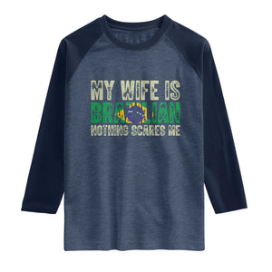 My Wife is Brazilian Nothing Scares Me Raglan Shirt Funny Husband Brazil Pride Flag TS14 Heather Denim Navy Print Your Wear