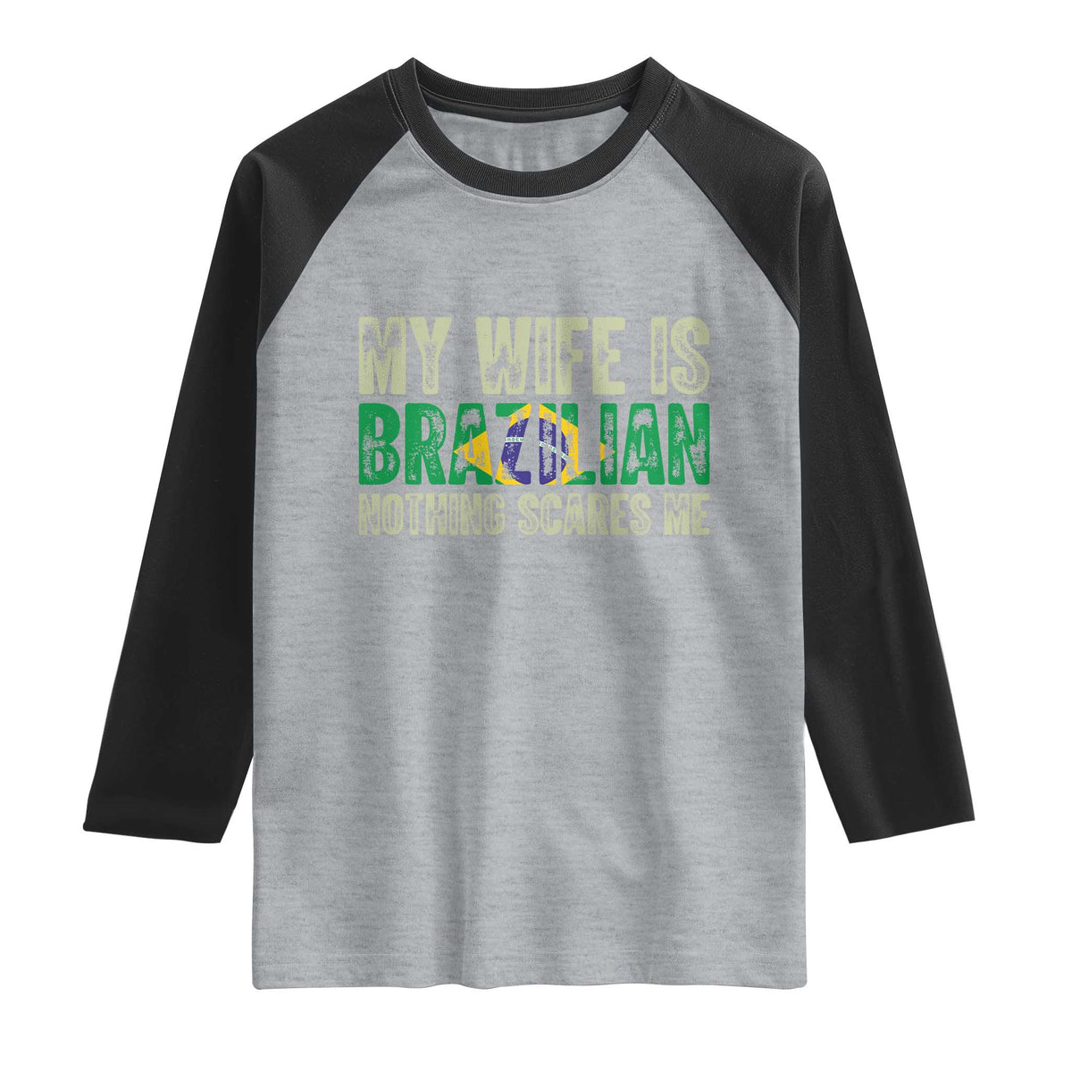 My Wife is Brazilian Nothing Scares Me Raglan Shirt Funny Husband Brazil Pride Flag TS14 Heather Gray Black Print Your Wear