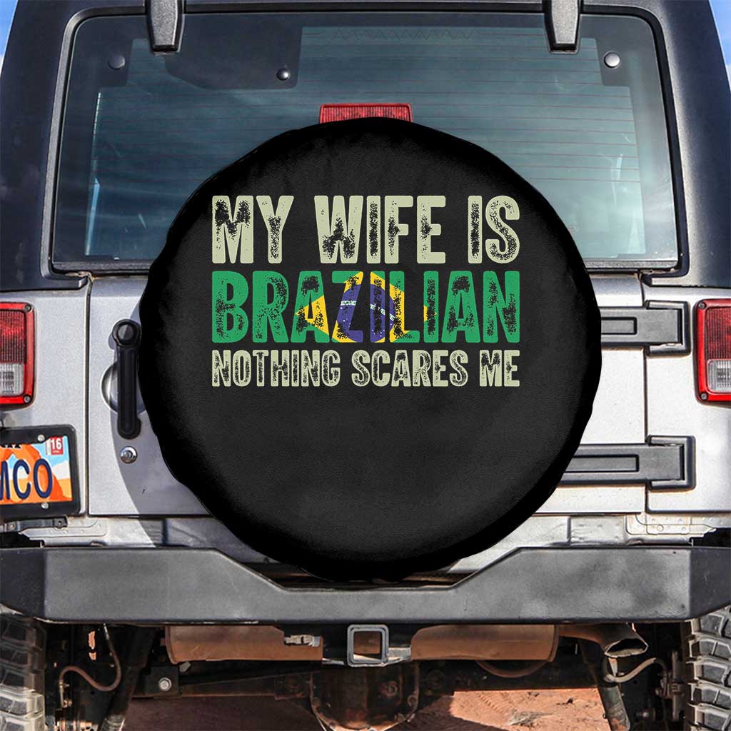 My Wife is Brazilian Nothing Scares Me Spare Tire Cover Funny Husband Brazil Pride Flag TS14 No hole Black Print Your Wear