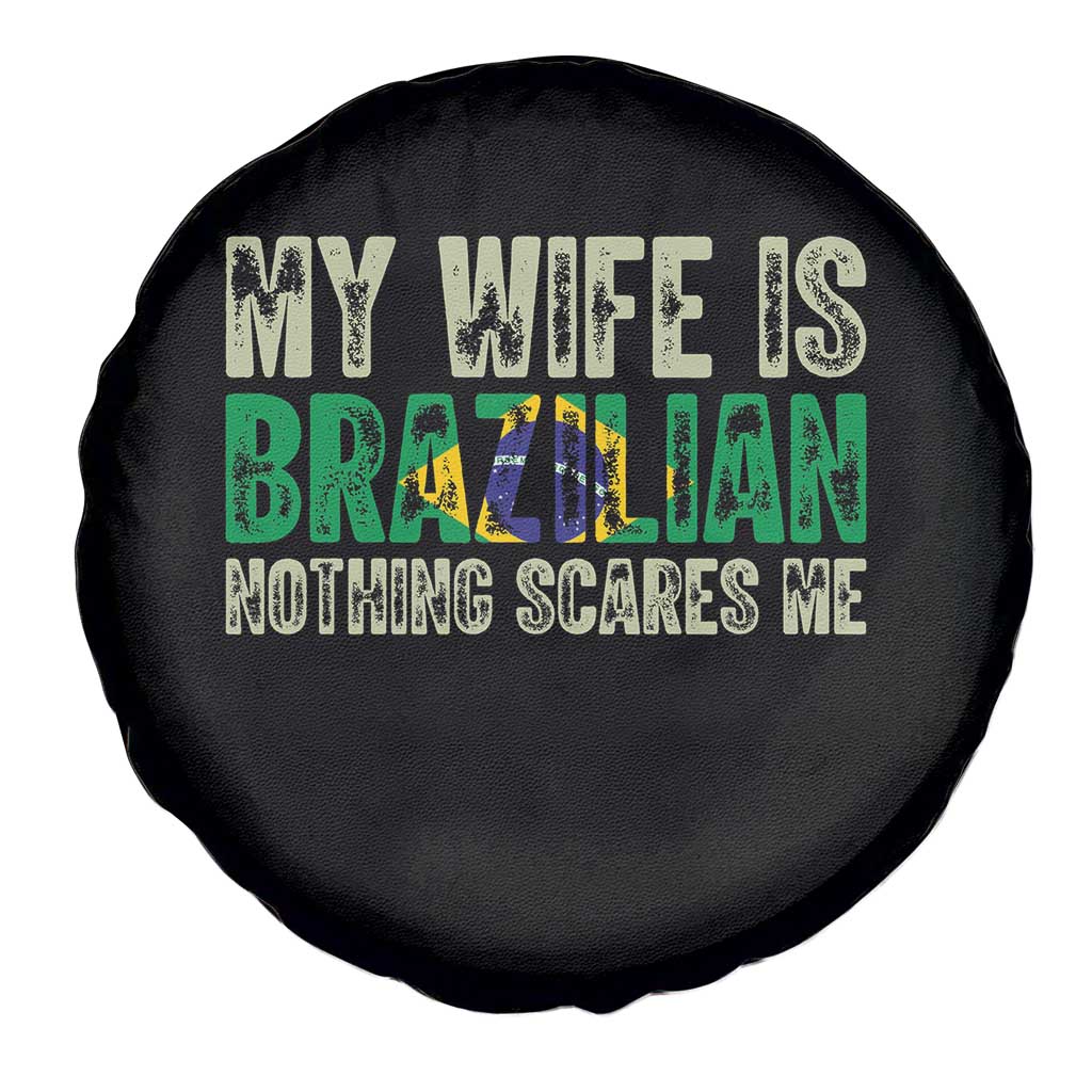 My Wife is Brazilian Nothing Scares Me Spare Tire Cover Funny Husband Brazil Pride Flag TS14 Print Your Wear