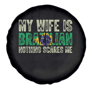 My Wife is Brazilian Nothing Scares Me Spare Tire Cover Funny Husband Brazil Pride Flag TS14 Print Your Wear