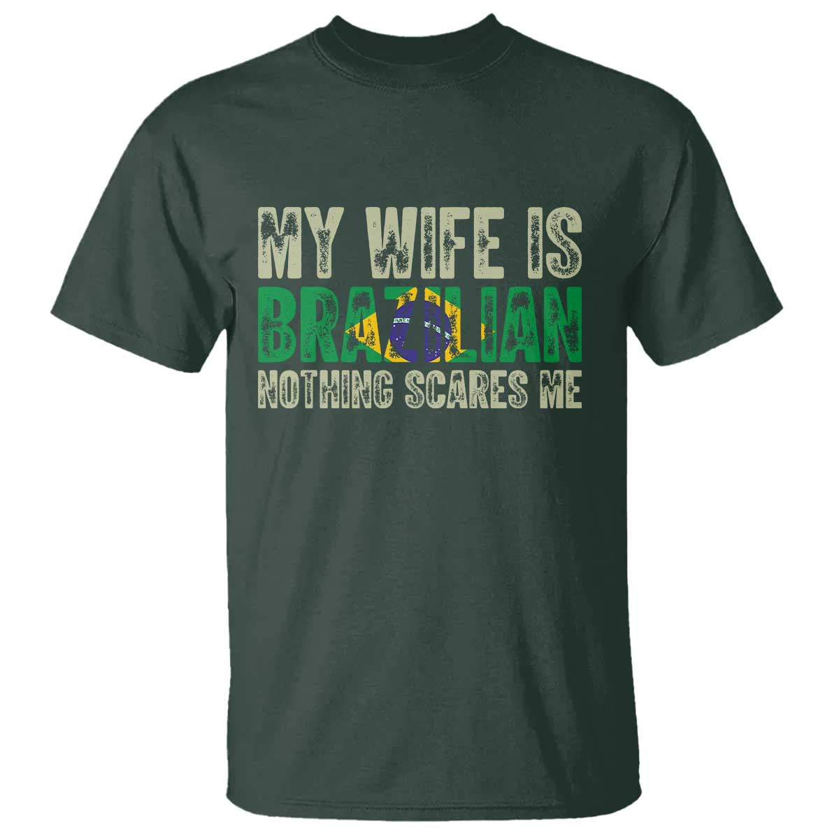 My Wife is Brazilian Nothing Scares Me T Shirt Funny Husband Brazil Pride Flag TS14 Print Your Wear