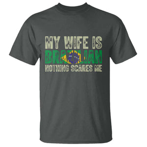 My Wife is Brazilian Nothing Scares Me T Shirt Funny Husband Brazil Pride Flag TS14 Dark Heather Print Your Wear