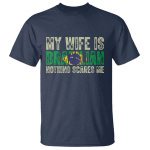 My Wife is Brazilian Nothing Scares Me T Shirt Funny Husband Brazil Pride Flag TS14 Navy Print Your Wear