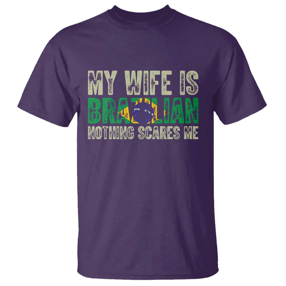 My Wife is Brazilian Nothing Scares Me T Shirt Funny Husband Brazil Pride Flag TS14 Purple Print Your Wear
