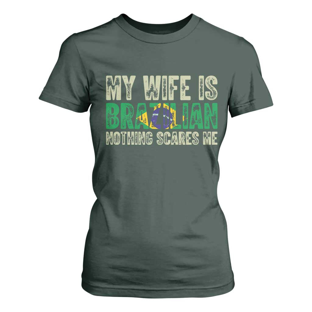 My Wife is Brazilian Nothing Scares Me T Shirt For Women Funny Husband Brazil Pride Flag TS14 Dark Forest Green Print Your Wear