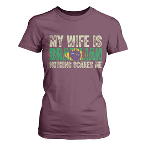 My Wife is Brazilian Nothing Scares Me T Shirt For Women Funny Husband Brazil Pride Flag TS14 Maroon Print Your Wear