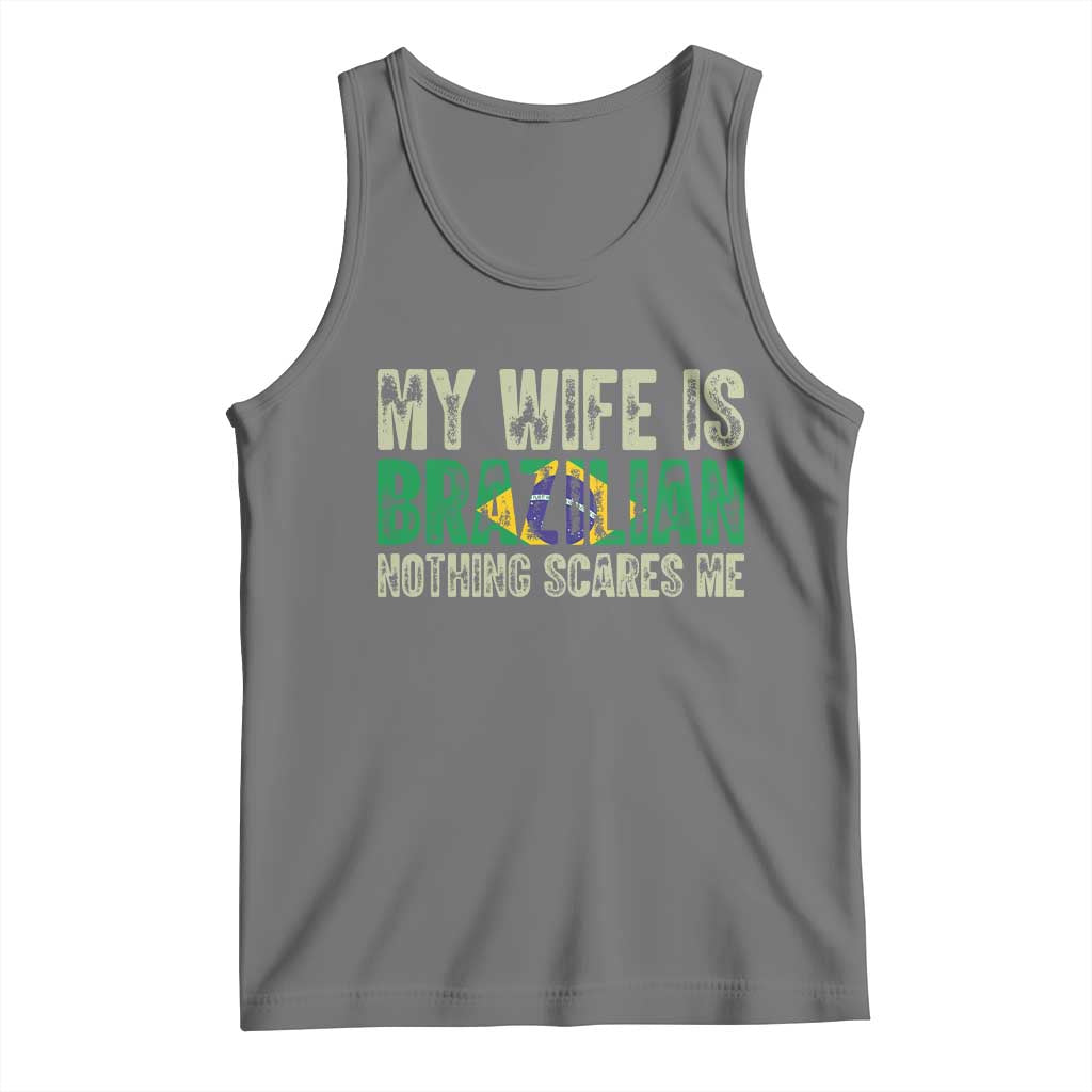 My Wife is Brazilian Nothing Scares Me Tank Top Funny Husband Brazil Pride Flag TS14 Black Heather Print Your Wear