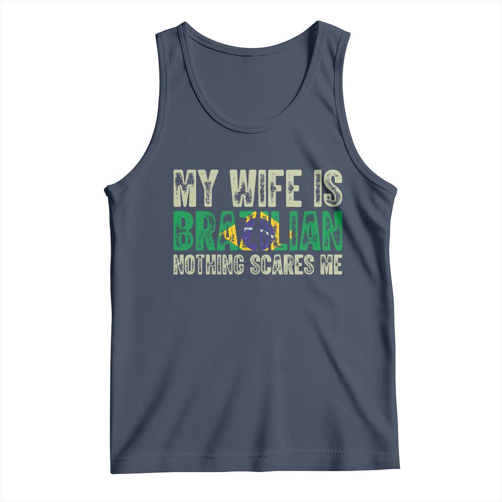 My Wife is Brazilian Nothing Scares Me Tank Top Funny Husband Brazil Pride Flag TS14 Navy Print Your Wear