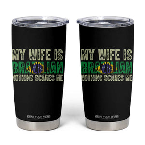 My Wife is Brazilian Nothing Scares Me Tumbler Cup Funny Husband Brazil Pride Flag TS14 Black Print Your Wear