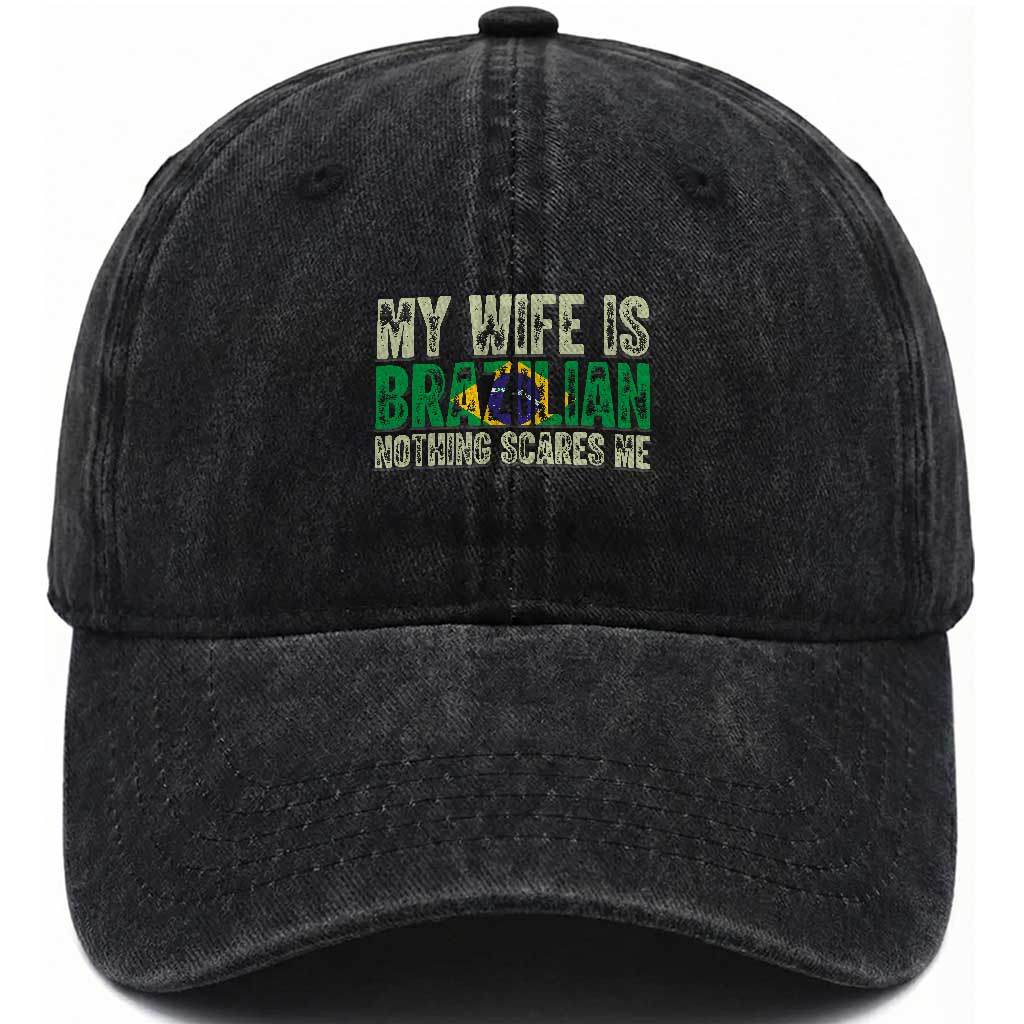 My Wife is Brazilian Nothing Scares Me Washed Cotton Baseball Cap Funny Husband Brazil Pride Flag TS14 Print Your Wear