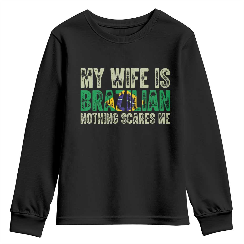 My Wife is Brazilian Nothing Scares Me Youth Sweatshirt Funny Husband Brazil Pride Flag TS14 Black Print Your Wear