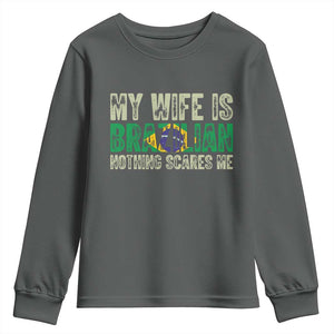 My Wife is Brazilian Nothing Scares Me Youth Sweatshirt Funny Husband Brazil Pride Flag TS14 Dark Heather Print Your Wear