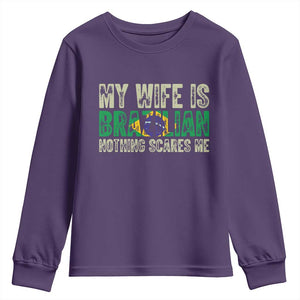 My Wife is Brazilian Nothing Scares Me Youth Sweatshirt Funny Husband Brazil Pride Flag TS14 Purple Print Your Wear