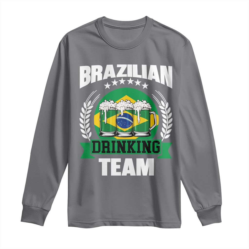 Brazil Drinking Team Long Sleeve Shirt Funny Brazilian Flag Beer Party Gift TS14 Charcoal Print Your Wear