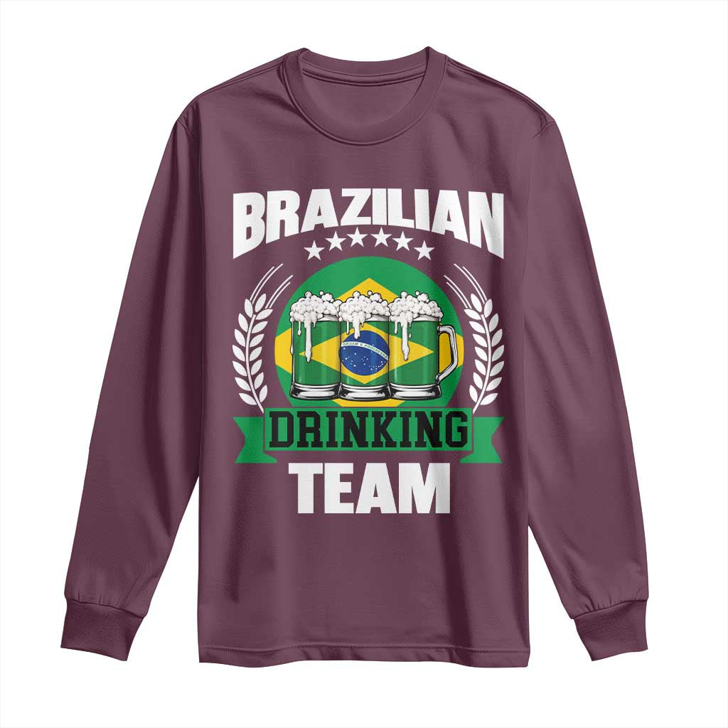 Brazil Drinking Team Long Sleeve Shirt Funny Brazilian Flag Beer Party Gift TS14 Maroon Print Your Wear