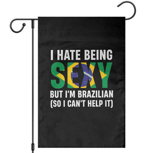 I Hate Being Sexy But I'm Brazilian Brazil Garden Flag Funny Sarcastic National Pride TS14 Black Print Your Wear