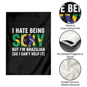 I Hate Being Sexy But I'm Brazilian Brazil Garden Flag Funny Sarcastic National Pride TS14 Print Your Wear