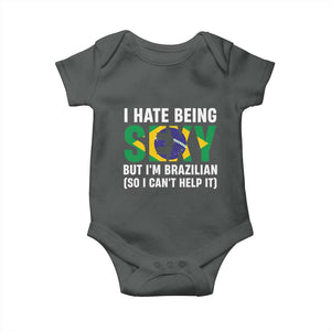 I Hate Being Sexy But I'm Brazilian Brazil Baby Onesie Funny Sarcastic National Pride TS14 Dark Heather Print Your Wear