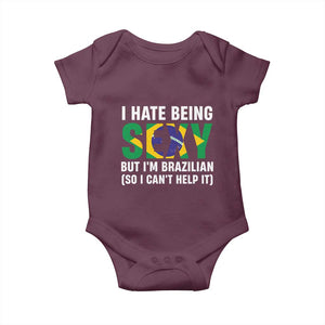 I Hate Being Sexy But I'm Brazilian Brazil Baby Onesie Funny Sarcastic National Pride TS14 Maroon Print Your Wear
