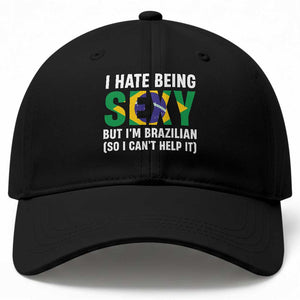 I Hate Being Sexy But I'm Brazilian Brazil Baseball Cap Funny Sarcastic National Pride TS14 Print Your Wear