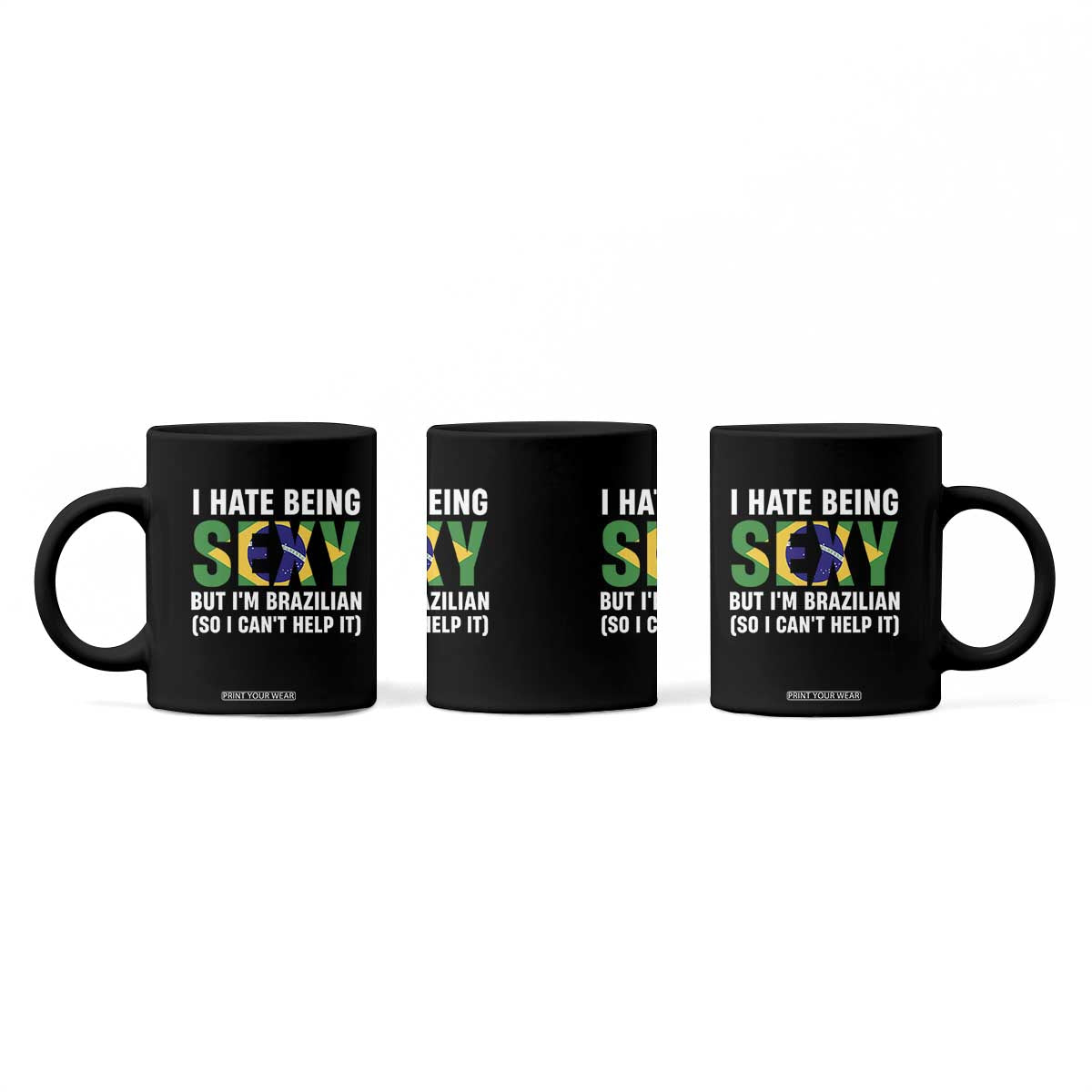 I Hate Being Sexy But I'm Brazilian Brazil Coffee Mug Funny Sarcastic National Pride TS14 Print Your Wear