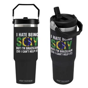 I Hate Being Sexy But I'm Brazilian Brazil Flip Straw Tumbler Funny Sarcastic National Pride TS14 One Size: 30 oz Black Print Your Wear