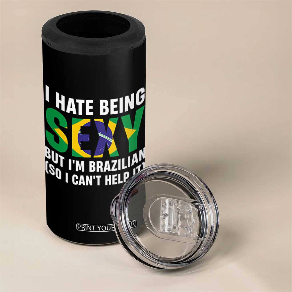 I Hate Being Sexy But I'm Brazilian Brazil 4 in 1 Can Cooler Tumbler Funny Sarcastic National Pride TS14 Print Your Wear