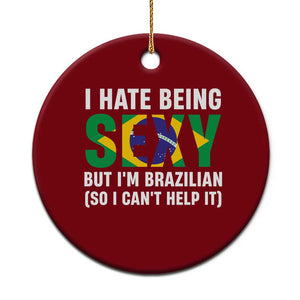 I Hate Being Sexy But I'm Brazilian Brazil Ceramic Ornament Funny Sarcastic National Pride TS14 1pc Red Print Your Wear