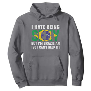 I Hate Being Sexy But I'm Brazilian Brazil Hoodie Funny Sarcastic National Pride TS14 Charcoal Print Your Wear