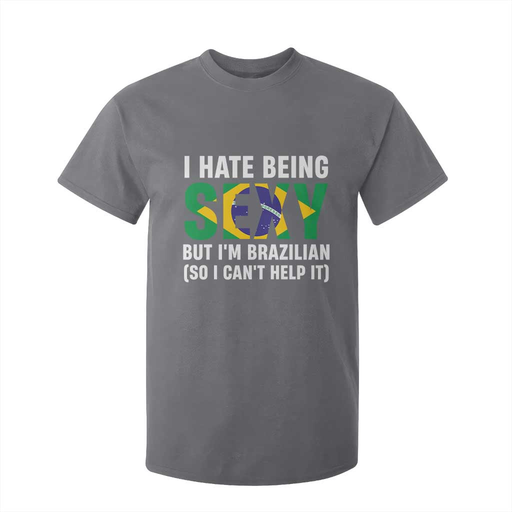I Hate Being Sexy But I'm Brazilian Brazil T Shirt For Kid Funny Sarcastic National Pride TS14 Print Your Wear